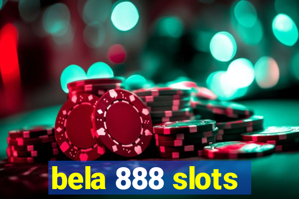 bela 888 slots